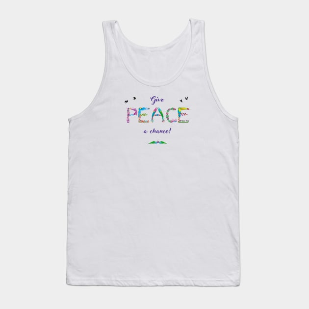GIVE PEACE A CHANCE - tropical word art Tank Top by DawnDesignsWordArt